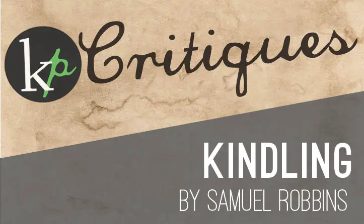 KP Critiques | Kindling