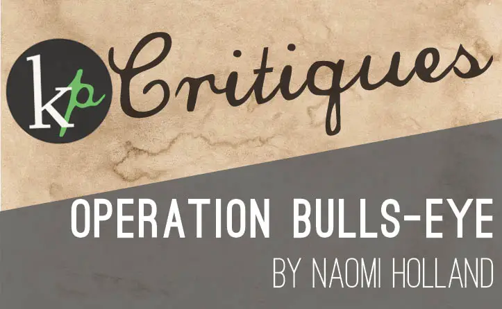 KP Critiques – Operation Bulls-Eye