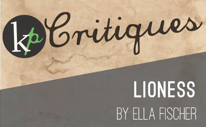 KP Critique! Lioness by Ella Fischer