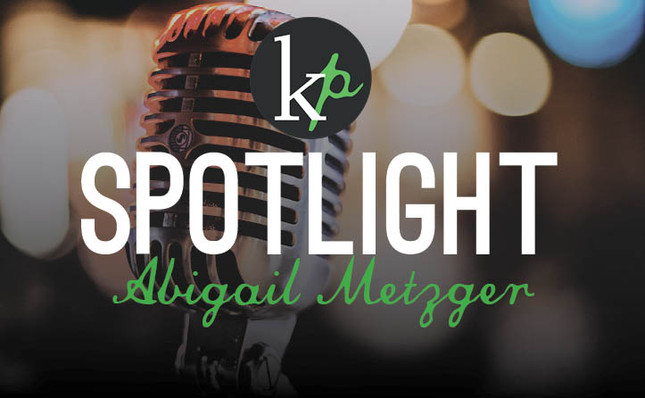 KP Spotlight! Abigail Metzger